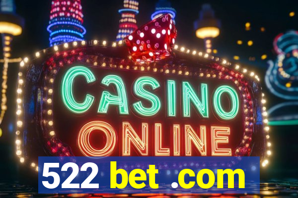 522 bet .com